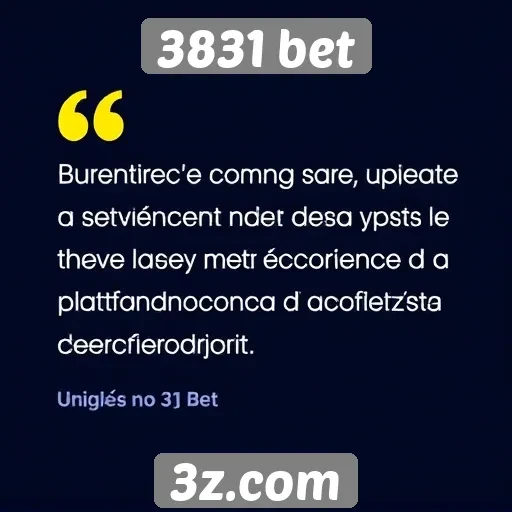 Avaliações de usuários sobre a experiência no 3831 bet